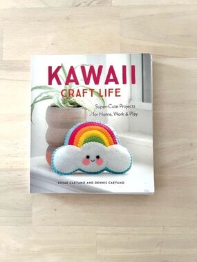 Kawaii Craft Life Book: Super-Cute Projects for Home, Work, and Play